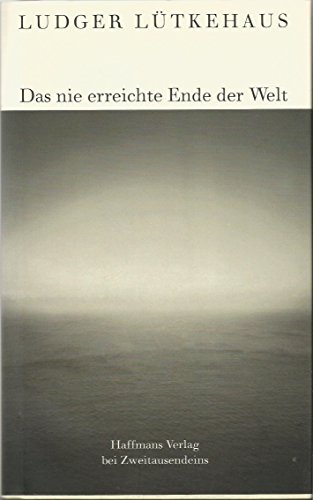 9783861505976: Das nie erreichte Ende der Welt: Erzhlungen von den ersten und letzten Dingen (Livre en allemand)