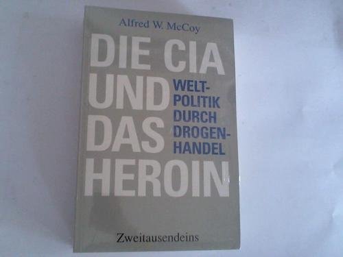 9783861506089: Die CIA und das Heroin. Weltpolitik durch Drogenhandel