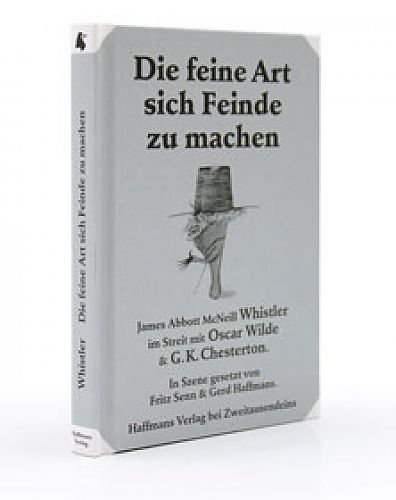 Imagen de archivo de Die feine Art sich Feinde zu machen: James Abbott McNeill Whistler im Streit mit Oscar Wilde & G.K. Chesterton a la venta por medimops