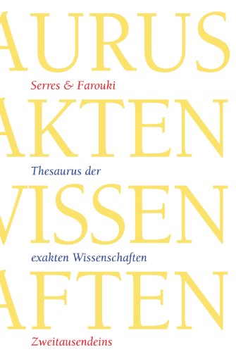 Thesaurus der exakten Wissenschaften : Astrophysik, Biologie, Biochemie, Chemie, Genetik, Geowissenschaften, Mathematik, Physik - Beitr. v. Auffray, Charles /Dowek, Gilles /Ganscia, Jean G /Houzel, Christian /Jacquard, Albert /Klein, Étienne /Laszlo, Pierre /Léna, Pierre /Poirier, Jean P. Hrsg. v. Serres, Michel /Farouki, Nayla.