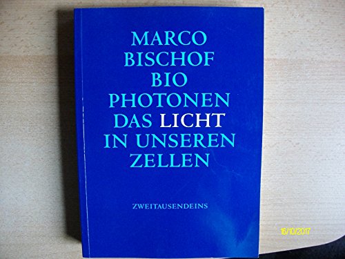 Biophotonen: Das Licht in unseren Zellen (9783861507413) by Marco Bischof