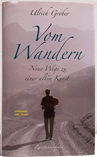 Vom Wandern: Neue Wege zu einer alten Kunst - Grober, Ulrich