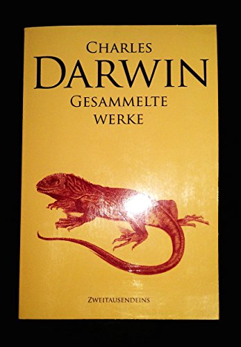 9783861507734: Gesammelte Werke: Reise eines Naturforschers um die Welt, ber die Entstehung der Arten durch natrliche Zuchtwahl oder die Erhaltung der begnstigten ... Menschen und den Tieren (Livre en allemand)