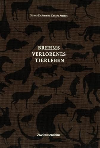 Brehms verlorenes Tierleben: Illustriertes Lexikon der ausgestorbenen Vögel und Säugetiere