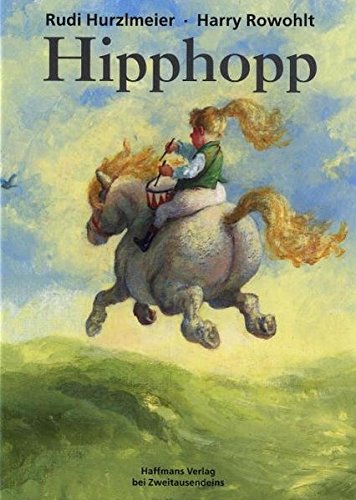 Hipphopp : die hohe Schule der Roßmalerei. von. Mit feinen Pferdeversen von Harry Rowohlt - Hurzlmeier, Rudi und Harry Rowohlt