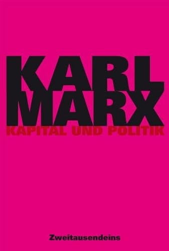 Kapital und Politik. Mit einem Vorw. von Hans-Peter Harstick. - Marx, Karl