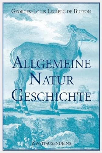 Allgemeine Naturgeschichte (Zweitausendeins Klassikeredition) - Georges L Leclerc de Buffon