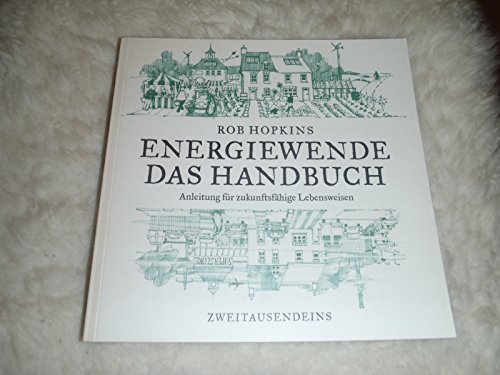 Energiewende. Das Handbuch: Anleitung für zukunftsfähige Lebensweisen. - Hopkins, Rob