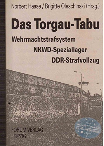 Beispielbild fr Das Torgau-Tabu. Wehrmachtstrafsystem, NKWD-Speziallager, DDR-Strafvollzug. zum Verkauf von ANTIQUARIAT BCHERBERG Martin Walkner