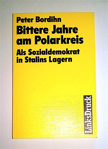 Beispielbild fr Bittere Jahre am Polarkreis - Als Sozialdemokrat in Stalins Lagern zum Verkauf von Bernhard Kiewel Rare Books