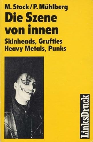 9783861530077: Die Szene von innen. Punks, Skinheads, Grufties, Heavy Metals