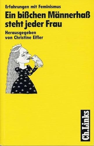 Ein bisschen Männerhass steht jeder Frau : Erfahrungen mit Feminismus. [Margrit Brückner .]. Hrsg. von Christine Eifler - Eifler, Christine (Herausgeber)