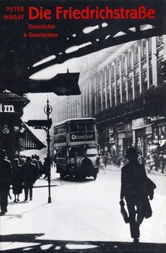 Imagen de archivo de Die Friedrichstrae. Geschichte und Geschichten a la venta por medimops