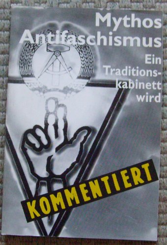 Beispielbild fr Mythos Antifaschismus. Ein Traditionskabinett wird kommentiert zum Verkauf von medimops