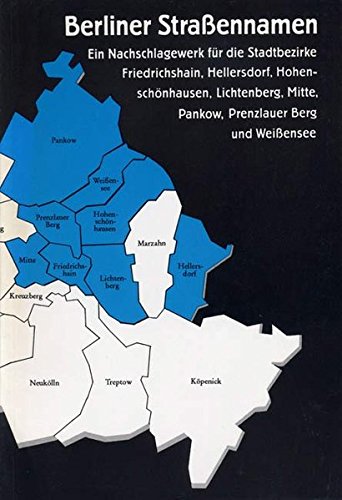 Beispielbild fr Berliner Strassennamen: Ein Nachschlagewerk fur die Stadtbezirke Friedrichshain, Hellersdorf, Hohens zum Verkauf von medimops