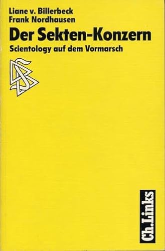 Der Sekten-Konzern. Scientology auf dem Vormarsch. - Billerbeck, Liane von und Frank Nordhausen