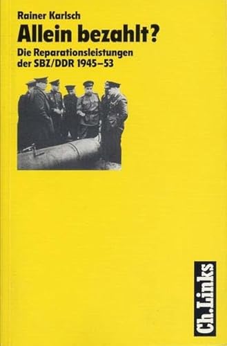 Beispielbild fr Allein bezahlt?: Die Reparationsleistungen der SBZ/DDR 1945-53 zum Verkauf von Thomas Emig