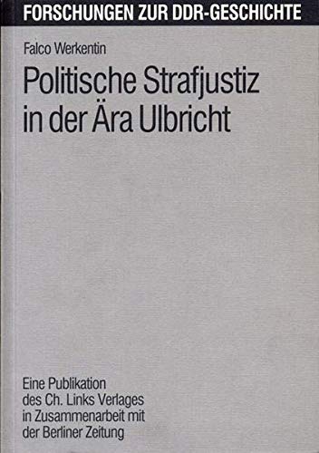 Politische Strafjustiz in der Ära Ulbricht (Forschungen zur DDR-Geschichte) - Werkentin, Falco