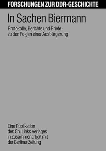 In Sachen Biermann. Protokolle, Berichte und Briefe zu den Folgen einer Ausbürgerung. Forschungen zur DDR-Geschichte. Band 2. - Berbig, Roland et al. (Hrsg.)