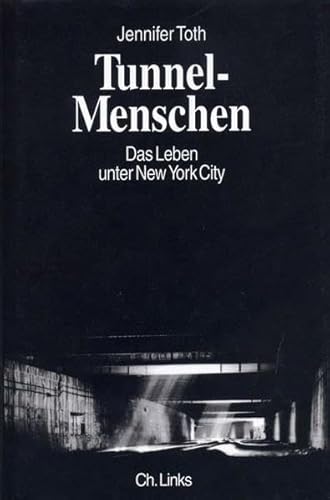 Imagen de archivo de Tunnelmenschen. Das Leben unter New York City. a la venta por Antiquariat Matthias Wagner