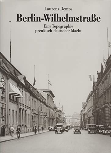Beispielbild fr Berlin-Wilhelmstrasse. Eine Topographie preussisch-deutscher Macht zum Verkauf von medimops