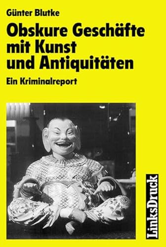 Beispielbild fr Obskure Geschfte mit Kunst und Antiquitten. Ein Kriminalreport zum Verkauf von medimops