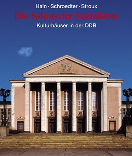 Beispielbild fr Die Salons der Sozialisten. Kulturhuser in der DDR [Gebundene Ausgabe] Simone Hain (Autor), Stephan Stroux (Autor), Michael Schroedter (Autor) zum Verkauf von BUCHSERVICE / ANTIQUARIAT Lars Lutzer