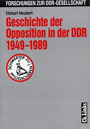 Geschichte der Opposition in der DDR 1949 - 1989. Forschung zur DDR-Gesellschaft; Geschichte der Opposition in der DDR; - Neubert, Ehrhart