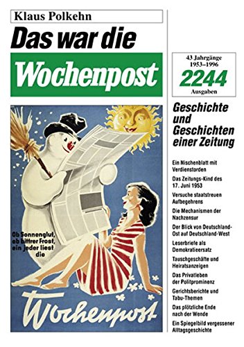 Das war die Wochenpost: Geschichte und Geschichten einer Zeitung (German Edition) - Polkehn, Klaus