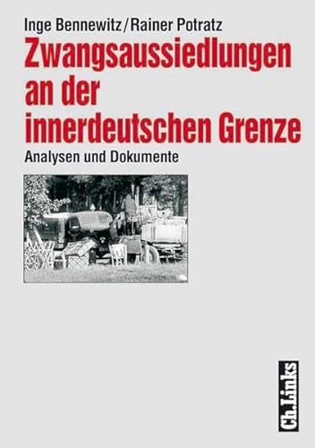 Zwangsaussiedlungen an der innerdeutschen Grenze: Analysen und Dokumente (Forschungen zur DDR-Geschichte) (9783861531517) by Bennewitz, Inge