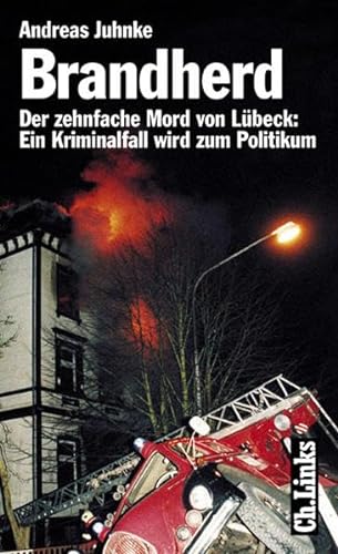 9783861531548: Brandherd: Der zehnfache Mord von Lbeck: Ein Kriminalfall wird zum Politikum