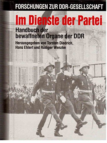 Im Dienste der Partei: Handbuch der bewaffneten Organe der DDR (Forschungen zur DDR-Gesellschaft)