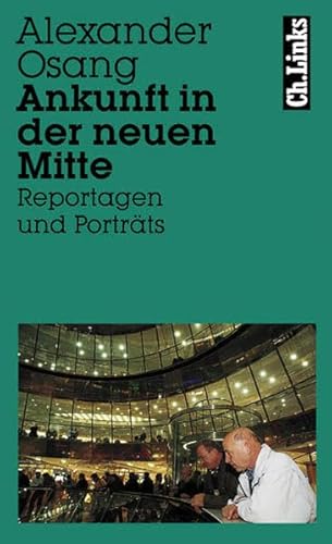 Beispielbild fr Ankunft in der neuen Mitte. Reportagen und Portrts zum Verkauf von medimops