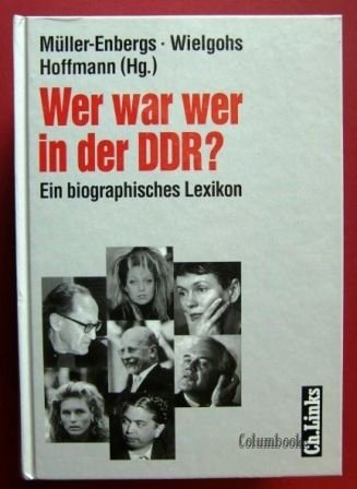 Wer war wer in der DDR? : ein biographisches Lexikon. Unter Mitarb. von Olaf W. Reimann und Bernd-Rainer Barth, - Müller-Enbergs, Helmut (Herausgeber)
