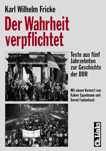 9783861532088: Der Wahrheit verpflichtet. Texte aus fnf Jahrzehnten zur Geschichte der DDR. Mit einem Vorwort von Rainer Eppelmann und Bernd Faulenbach.