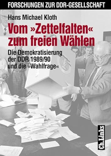 9783861532125: Vom Zettelfalten zum freien Whlen. Die Demokratisierung der DDR 1989/90 und die Wahlfrage