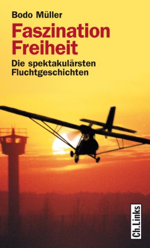 Stock image for Faszination Freiheit - Die spektakulrsten Fluchtgeschichten for sale by medimops