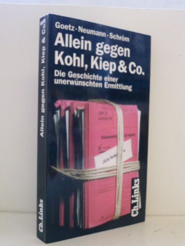 Stock image for Allein gegen Kohl, Kiep & Co. Die Geschichte einer unerwnschten Ermittlung. for sale by Antiquariat Hentrich (Inhaber Jens Blaseio)