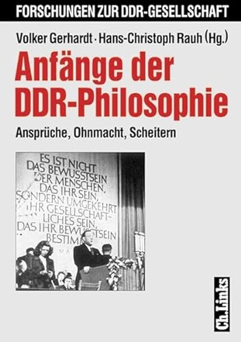

Anfänge der DDR-Philosophie : Ansprüche, Ohnmacht, Scheitern. Forschungen zur DDR-Gesellschaft; [signed] [first edition]