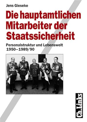 Die hauptamtlichen Mitarbeiter der Staatssicherheit. Personalstruktur und Lebenswelt 1950-1989/90. - Gieseke, Jens