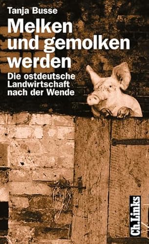 9783861532347: Melken und gemolken werden. Die ostdeutsche Landwirtschaft nach der Wende