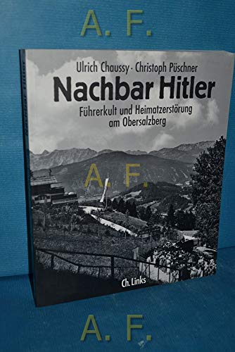 Beispielbild fr Nachbar Hitler. Fhrerkult und Heimatzerstrung am Obersalzberg zum Verkauf von medimops