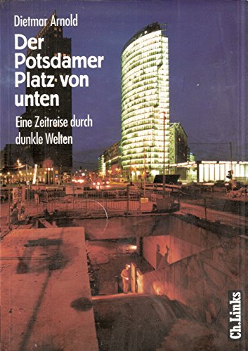 Stock image for Der Potsdamer Platz von unten. Eine Zeitreise durch dunkle Welten for sale by medimops