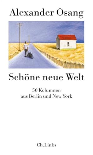 Stock image for Schne neue Welt.50 Kolumnen aus Berlin und New York. for sale by Grammat Antiquariat