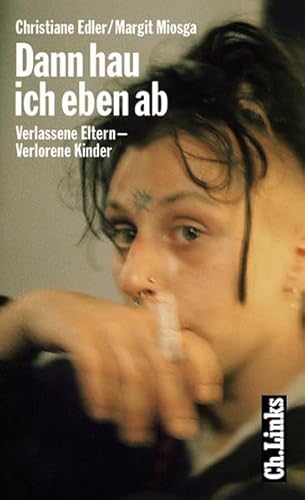 Beispielbild fr Dann hau ich eben ab : verlassene Eltern - verlorene Kinder. Margit Miosga zum Verkauf von NEPO UG