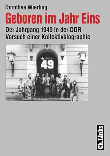 Beispielbild fr Geboren im Jahr Eins. Der Jahrgang 1949 in der DDR. Versuch einer Kollektivbiographie Dorothee Wierling Deutsche Demokratische Republik Biografien DDR Biografien Politik Zeitgeschichte zum Verkauf von BUCHSERVICE / ANTIQUARIAT Lars Lutzer