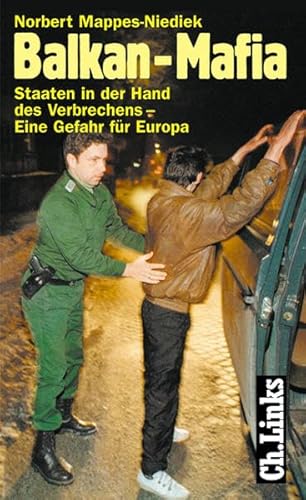 Beispielbild fr Balkan-Mafia. Staaten in der Hand des Verbrechens eine Gefahr fr Europa zum Verkauf von medimops