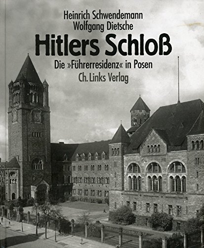 Beispielbild fr Hitlers Schlo. Die 'Fhrerresidenz' in Posen. zum Verkauf von Antiquariat Matthias Wagner