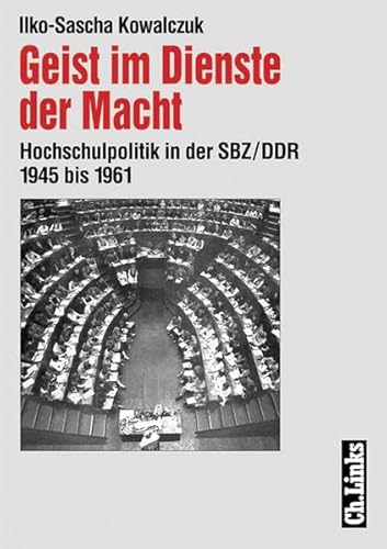 Beispielbild fr Geist im Dienste der Macht. Hochschulpolitik in der SBZ/DDR 1945 bis 1961 von Ilko-Sascha Kowalczuk zum Verkauf von BUCHSERVICE / ANTIQUARIAT Lars Lutzer