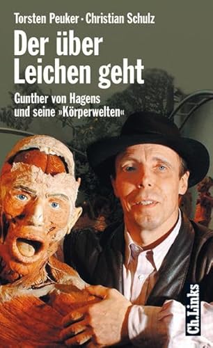 Der über Leichen geht: Gunther von Hagens und seine "Körperwelten"